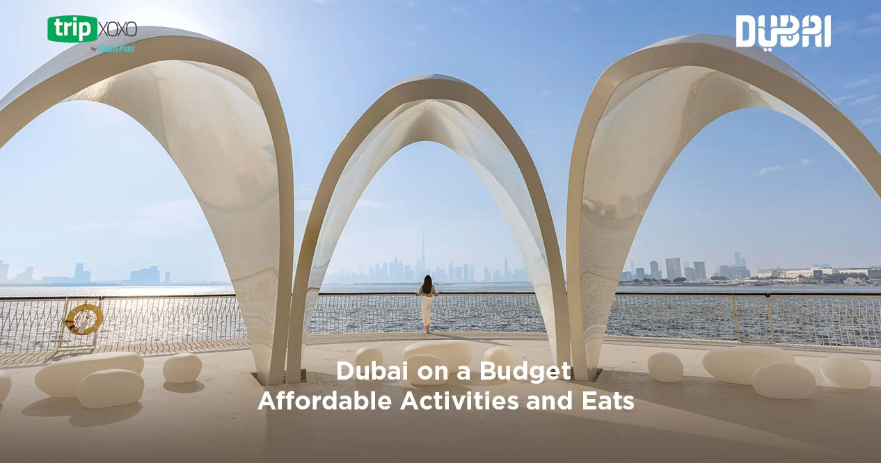 Dubai on a Budget: Affordable Activities and Eats