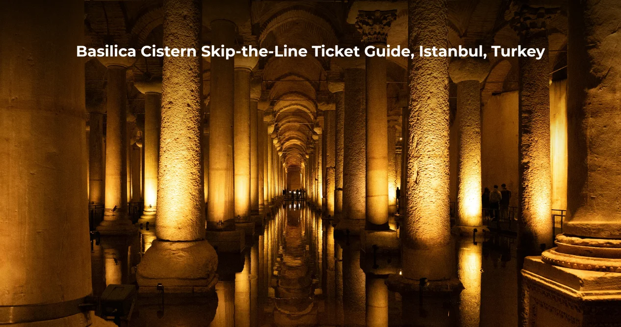 Basilica Cistern Skip-the-Line Ticket Guide, Istanbul, Turkey