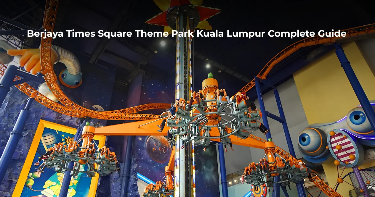 Berjaya Times Square Theme Park Kuala Lumpur Complete Guide