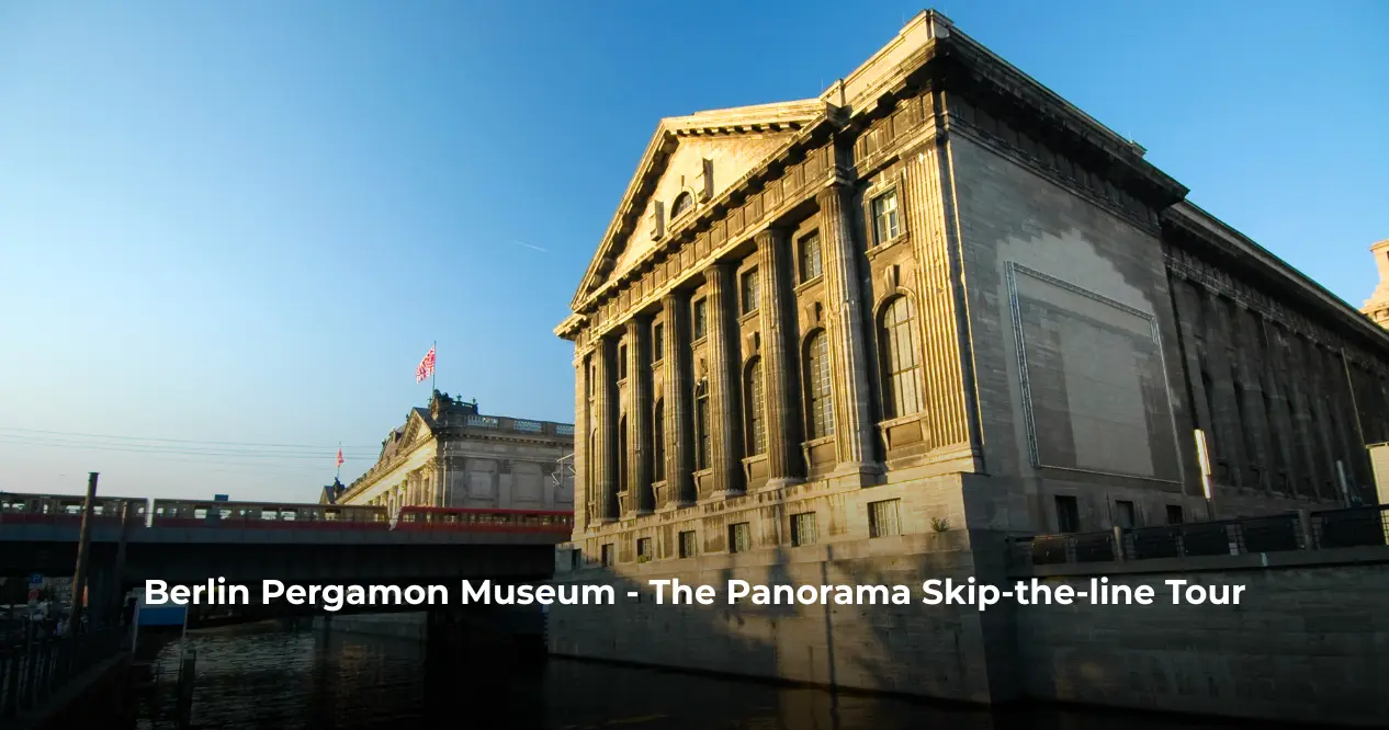 Berlin Pergamon Museum Panorama Tour: Visitor Planning Guide