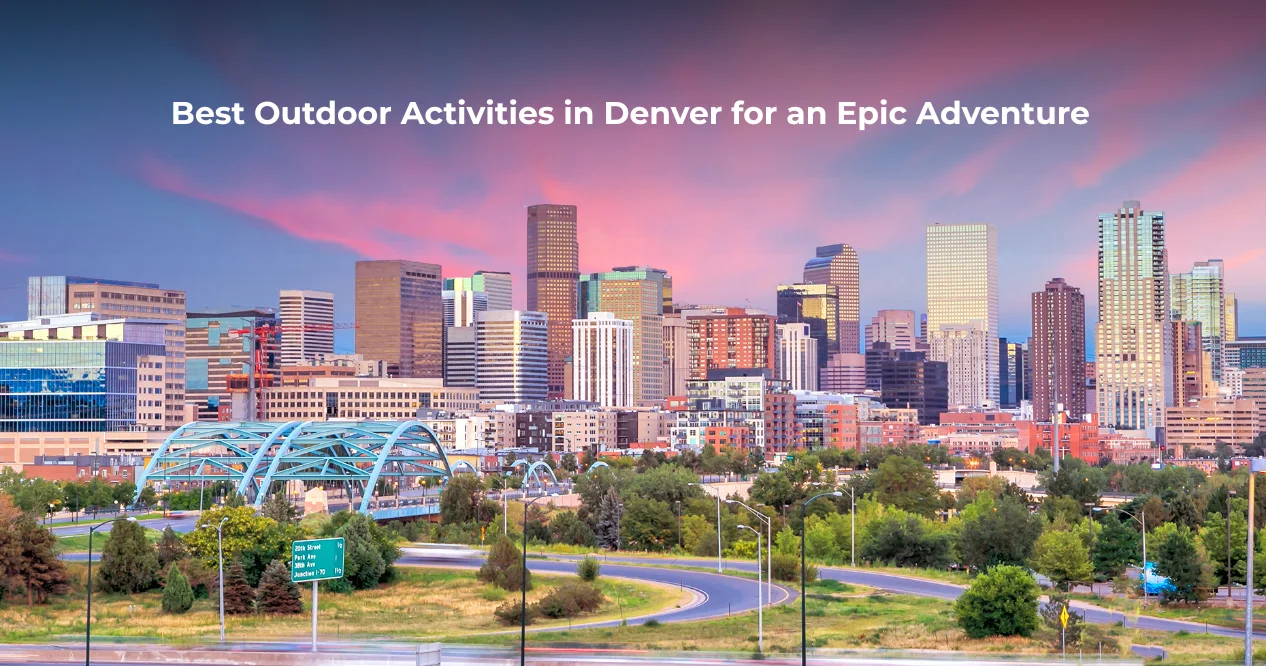 Best Outdoor Activities in Denver for an Epic Adventure