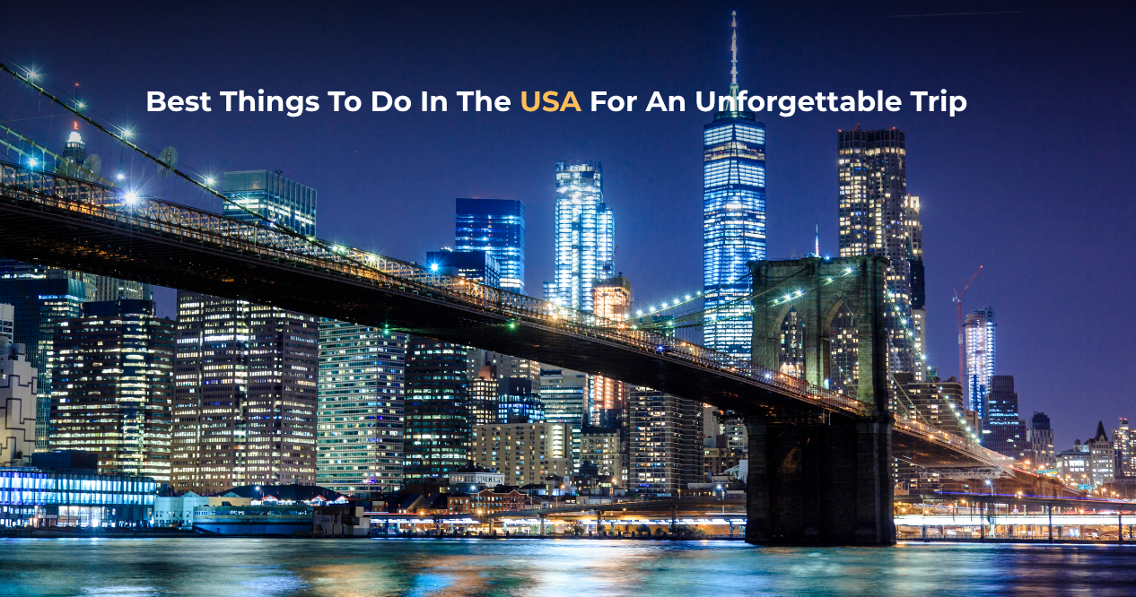 Best Things To Do In The USA For An Unforgettable Trip