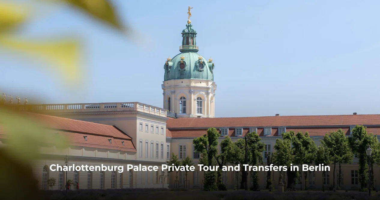 Charlottenburg Palace Private Tour and Transfers in Berlin