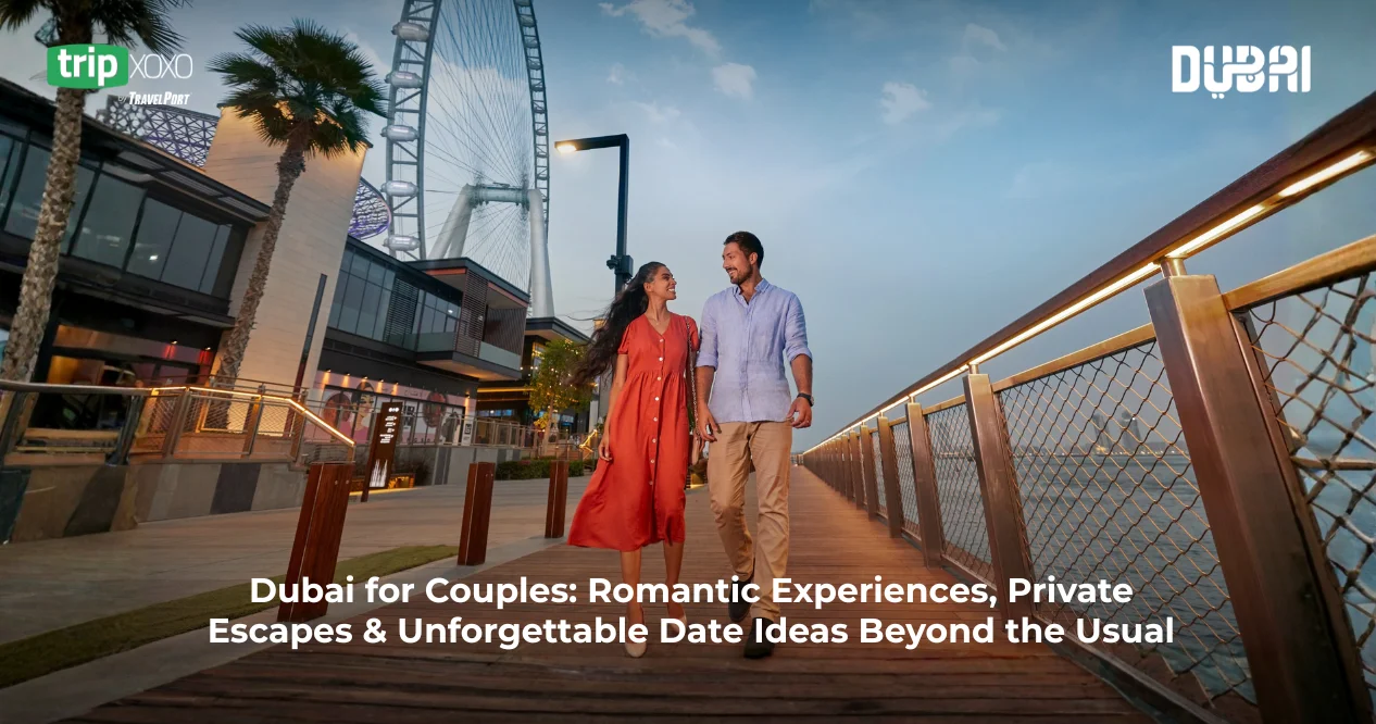 Dubai for Couples: Romantic Experiences, Private Escapes & Unforgettable Date Ideas Beyond the Usual