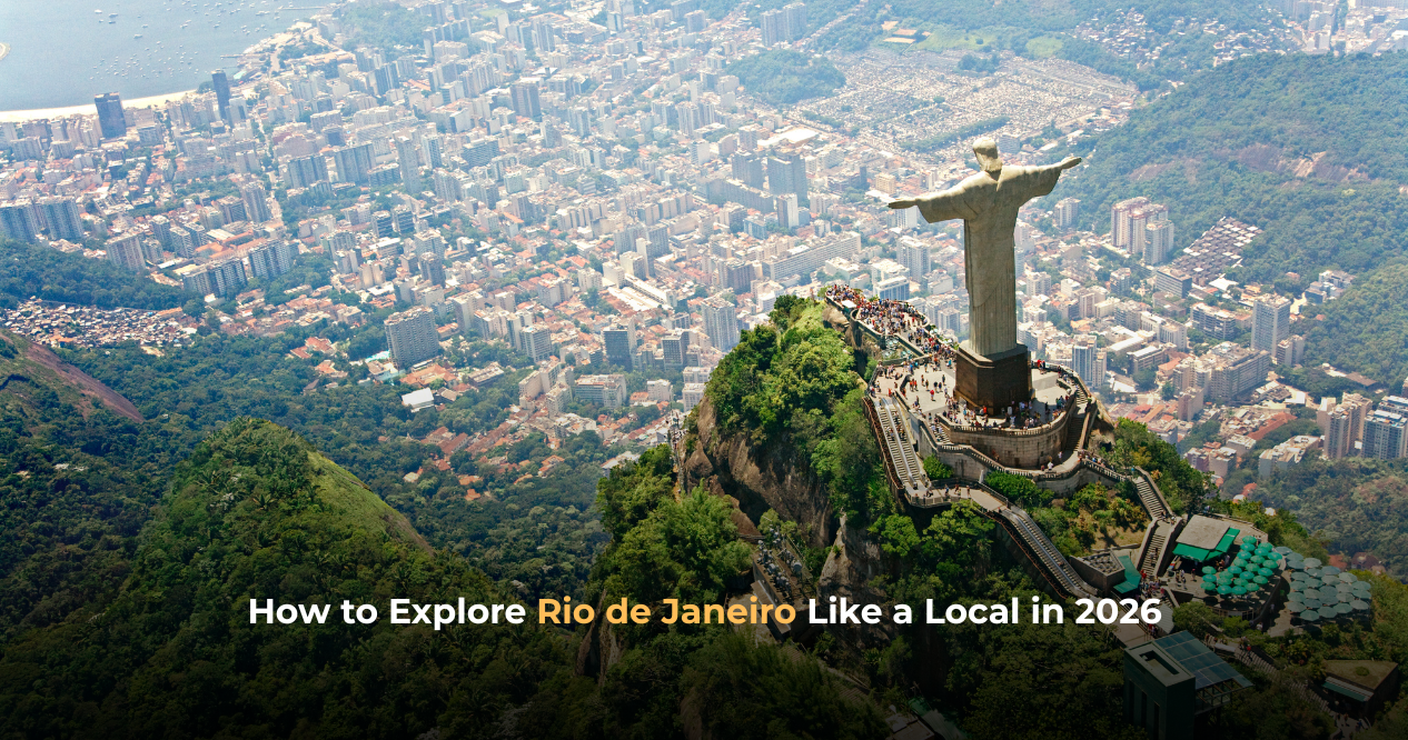 How to Explore Rio de Janeiro Like a Local in 2026