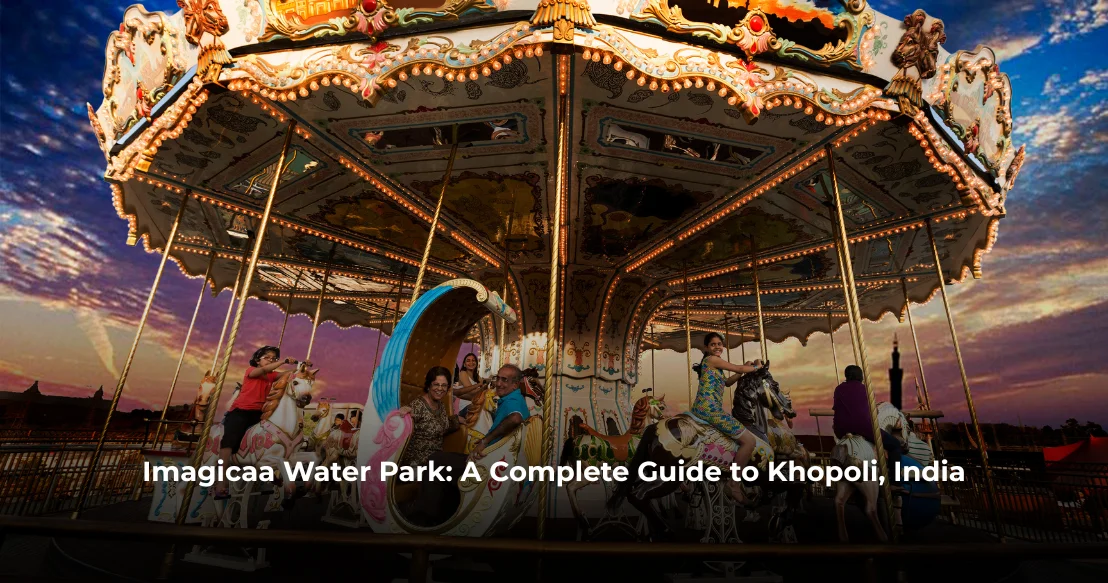 Imagicaa Water Park: A Complete Guide to Khopoli, India