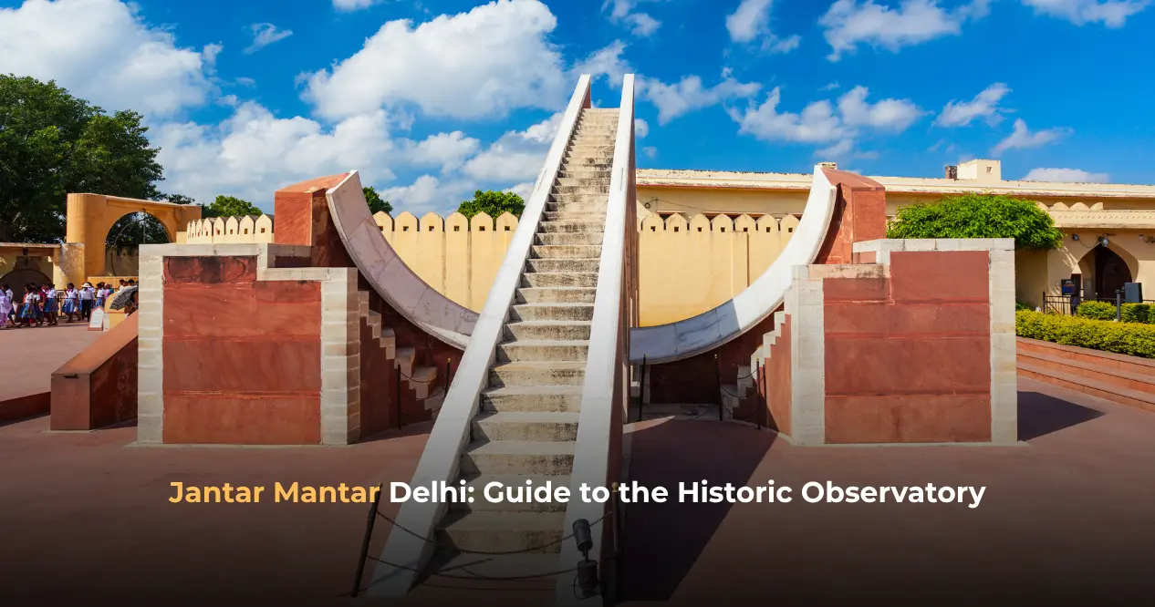 Jantar Mantar Delhi: Guide to the Historic Observatory