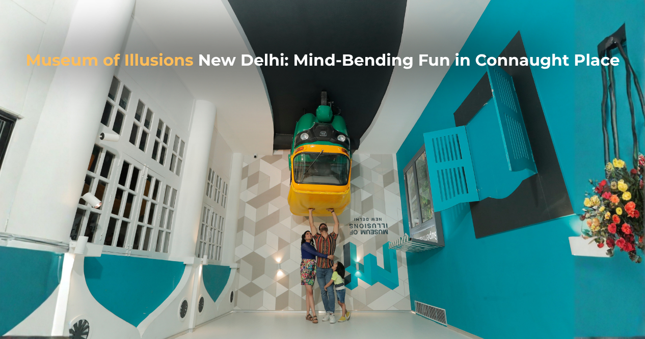 Museum of Illusions New Delhi: Mind-Bending Fun in Connaught Place