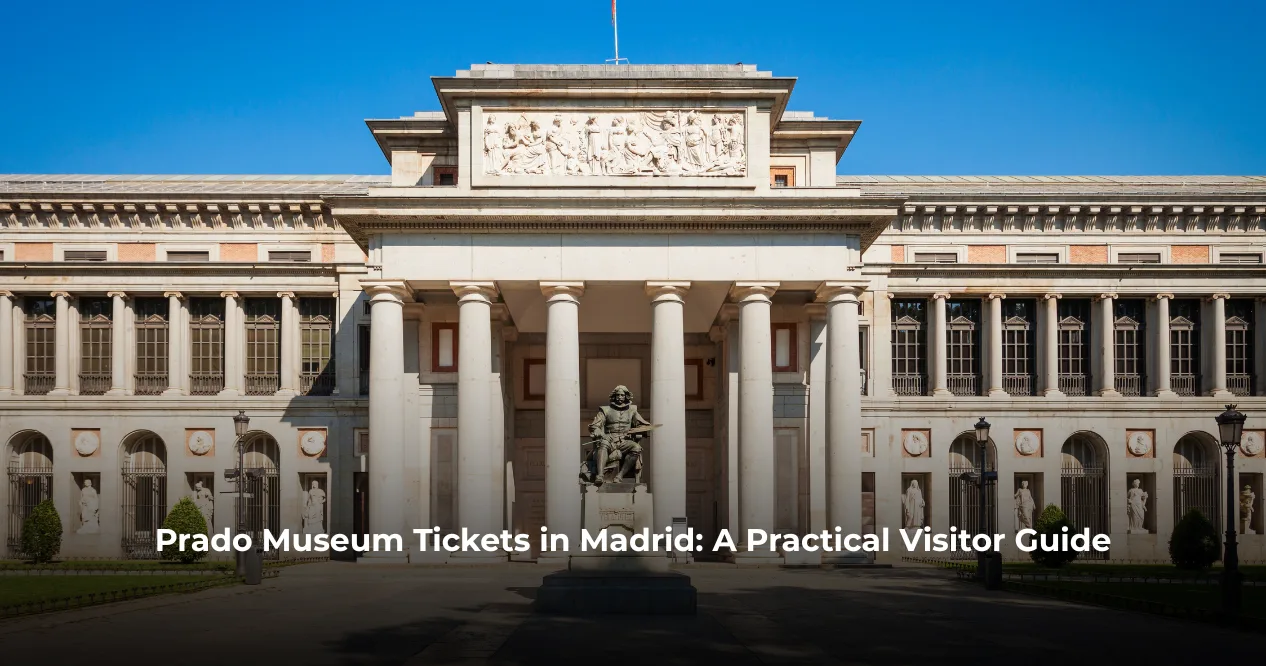 Prado Museum Tickets in Madrid: A Practical Visitor Guide