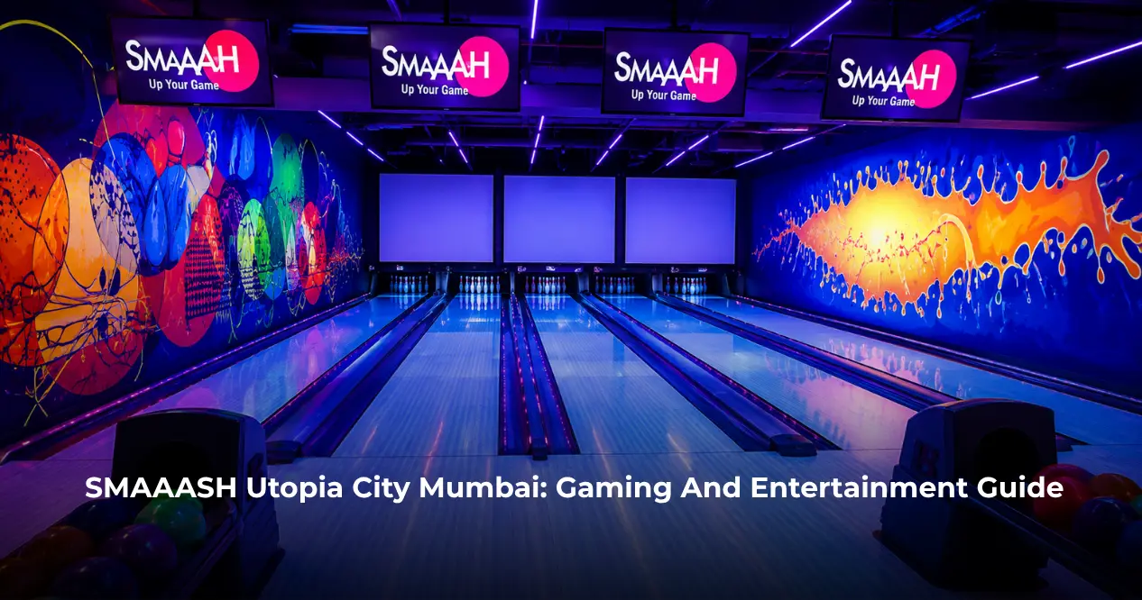 SMAAASH Utopia City Mumbai: Gaming And Entertainment Guide