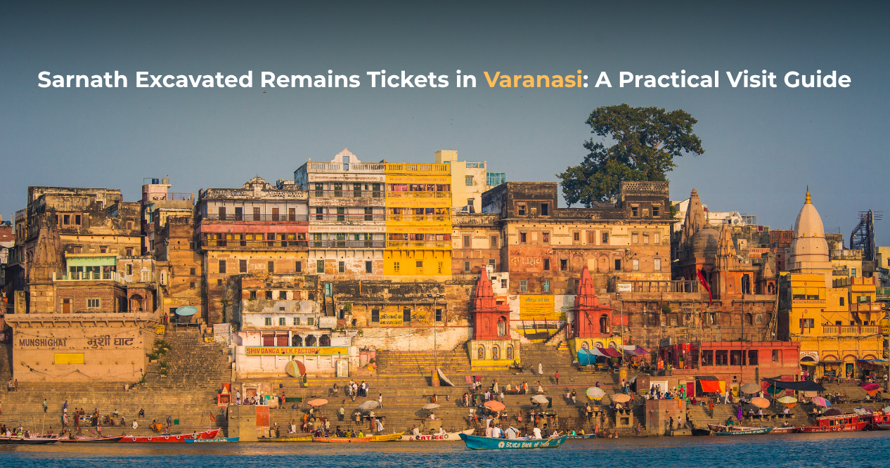 Sarnath Excavated Remains Tickets: Varanasi Visit Guide