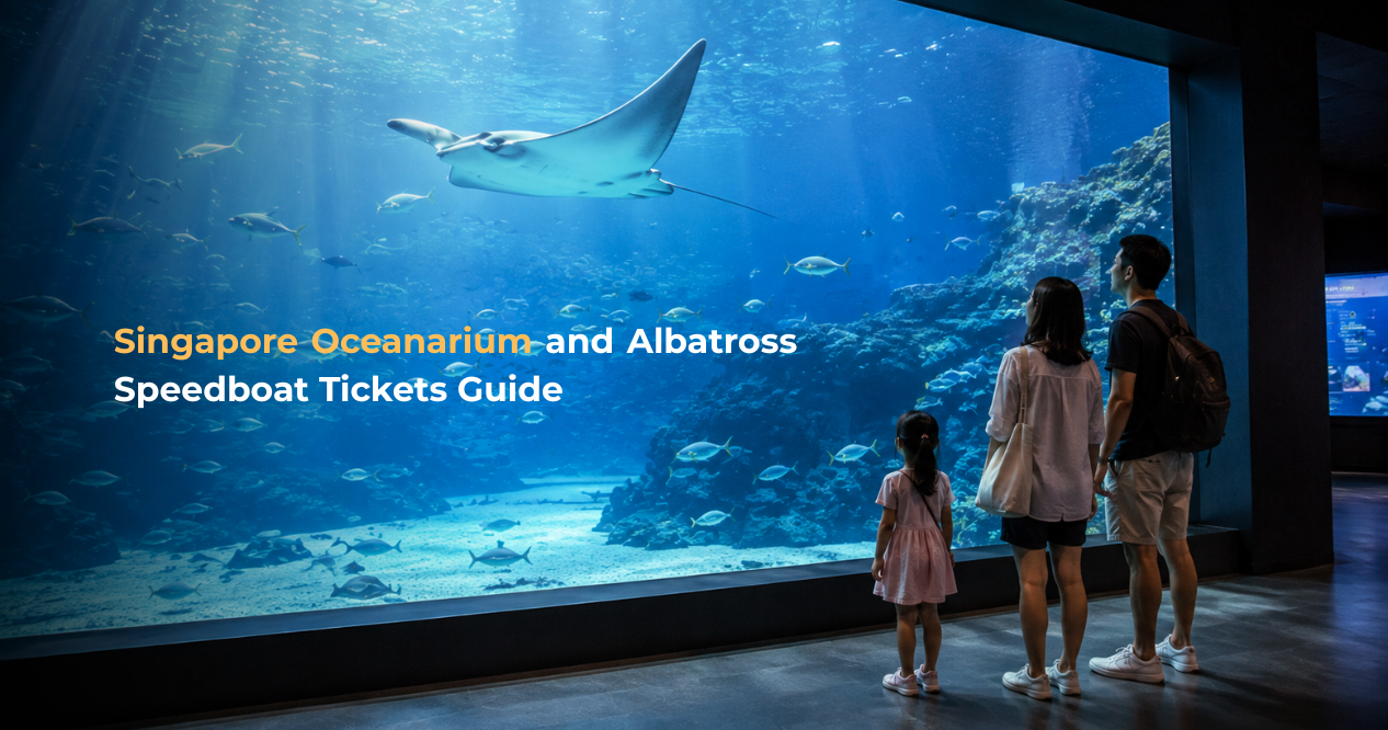 Singapore Oceanarium & Albatross Speedboat Tickets Guide