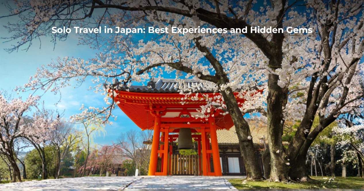 Solo Travel in Japan: Best Experiences and Hidden Gems