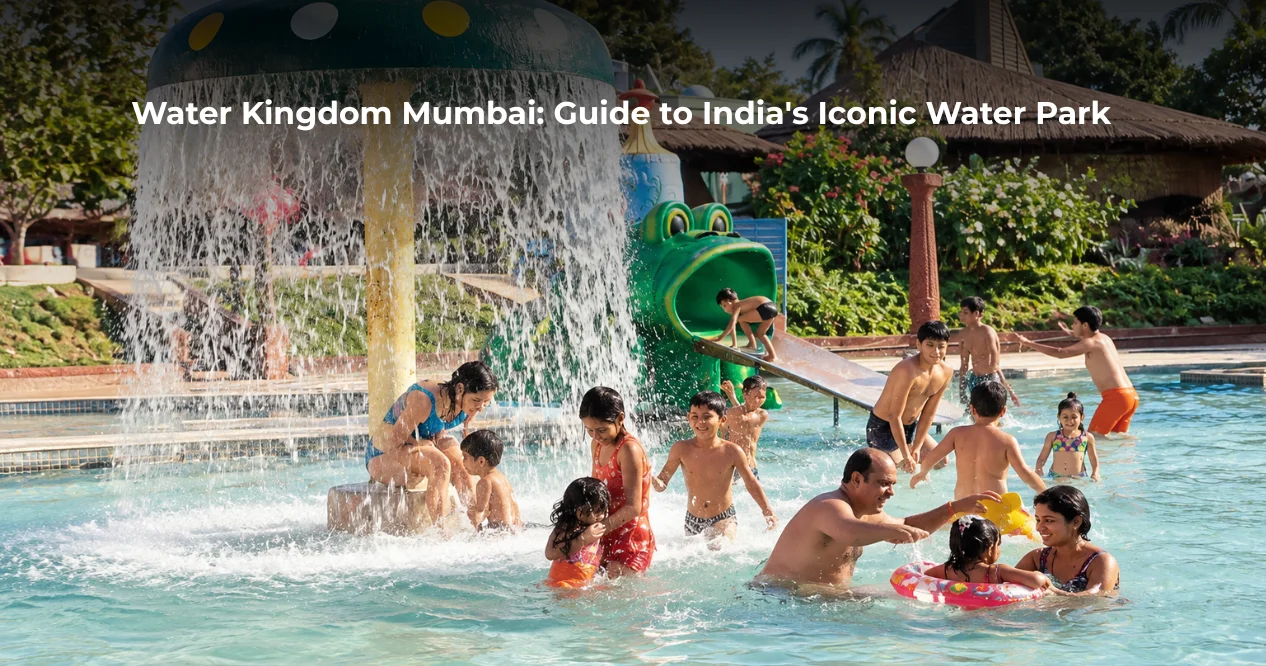 Water Kingdom Mumbai: Guide to India's Iconic Water Park