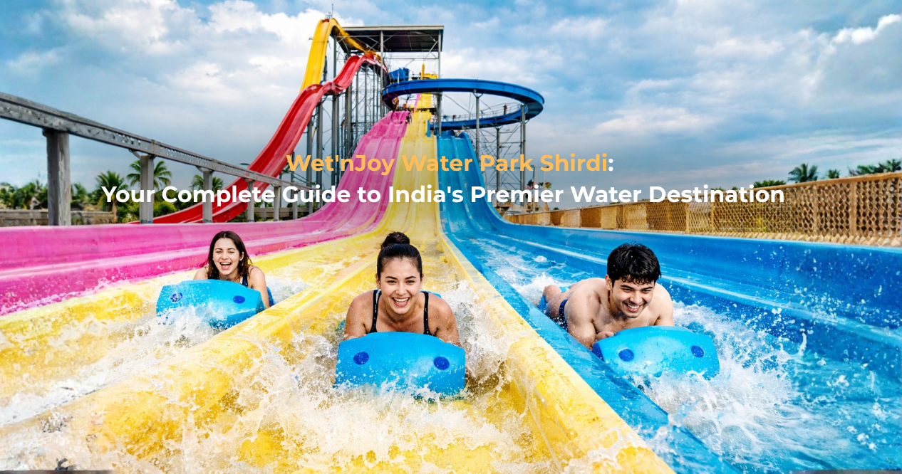 Wet'nJoy Water Park Shirdi: Complete Guide